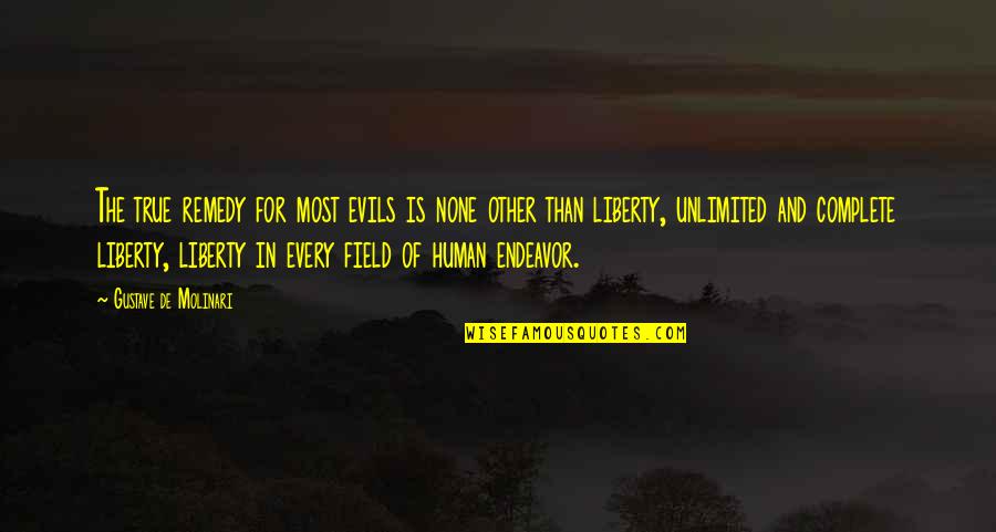 Liberty 5-3000 Quotes By Gustave De Molinari: The true remedy for most evils is none