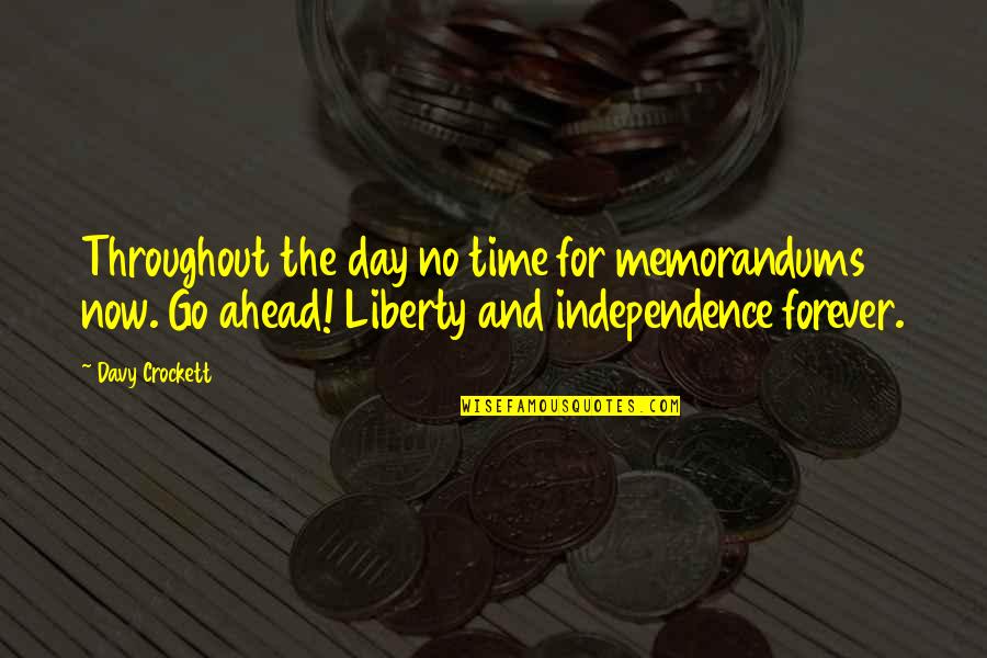 Liberty And Independence Quotes By Davy Crockett: Throughout the day no time for memorandums now.