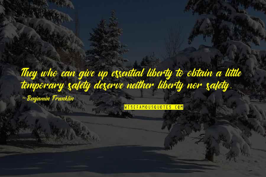 Liberty And Safety Quotes By Benjamin Franklin: They who can give up essential liberty to