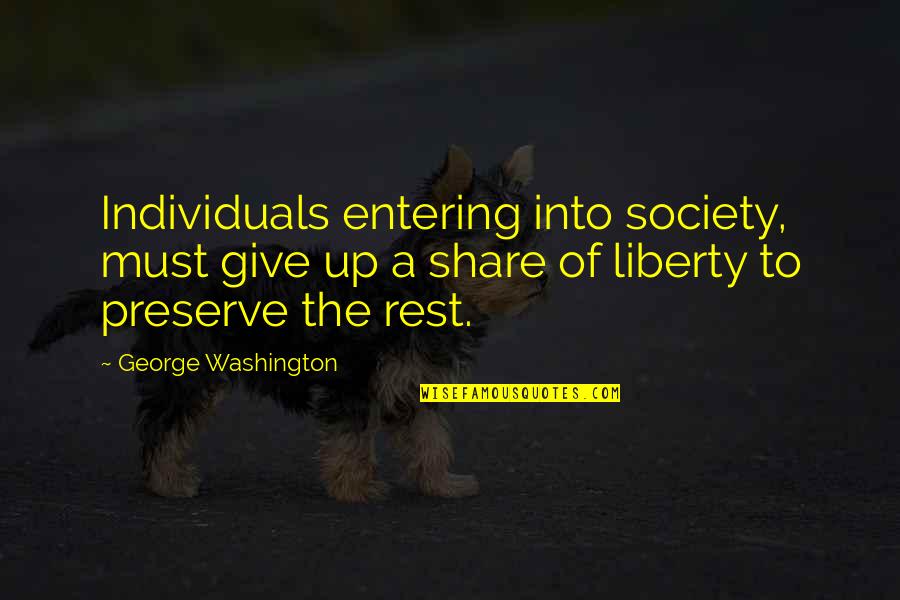 Liberty By George Washington Quotes By George Washington: Individuals entering into society, must give up a