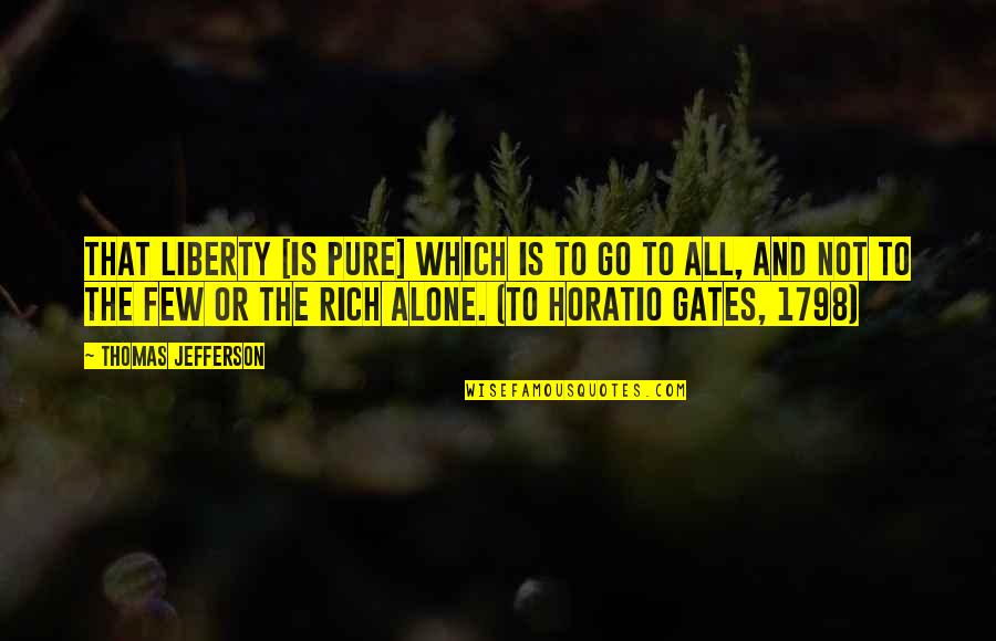 Liberty By Thomas Jefferson Quotes By Thomas Jefferson: That liberty [is pure] which is to go