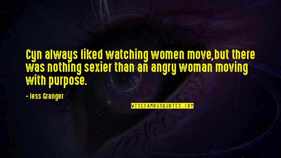 Liberty Lost Quote Quotes By Jess Granger: Cyn always liked watching women move,but there was