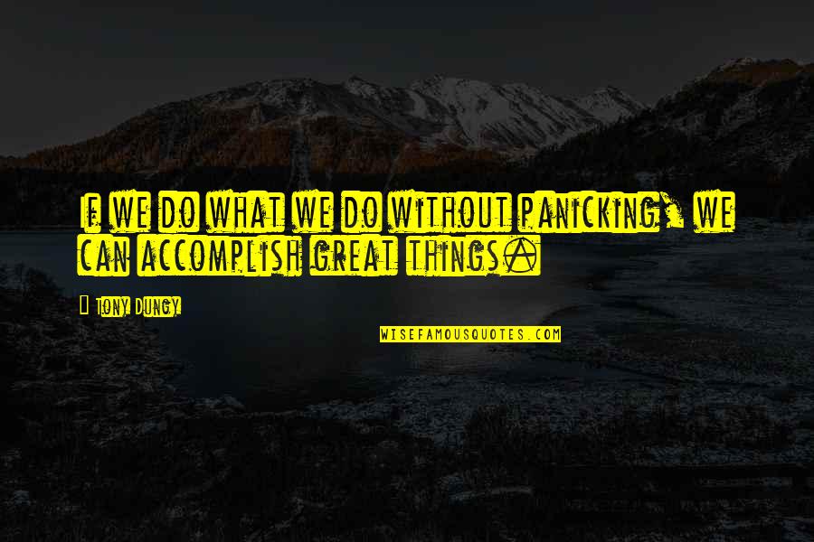 Liberty Mutual Price Quote Quotes By Tony Dungy: If we do what we do without panicking,