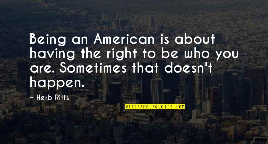 Liberty Of Expression Quotes By Herb Ritts: Being an American is about having the right