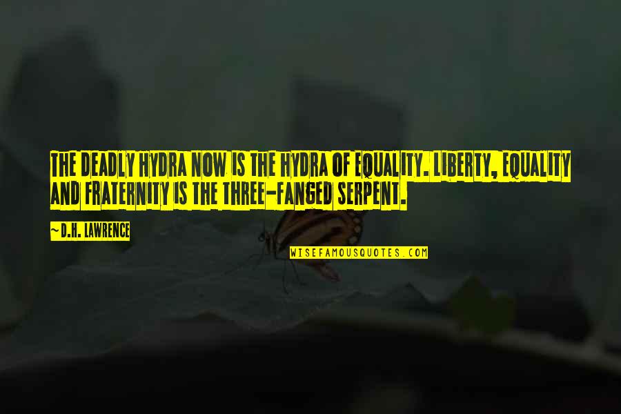 Liberty Quotes By D.H. Lawrence: The deadly Hydra now is the hydra of Liberty Quotes By D.H. Lawrence: The deadly Hydra now is the hydra of