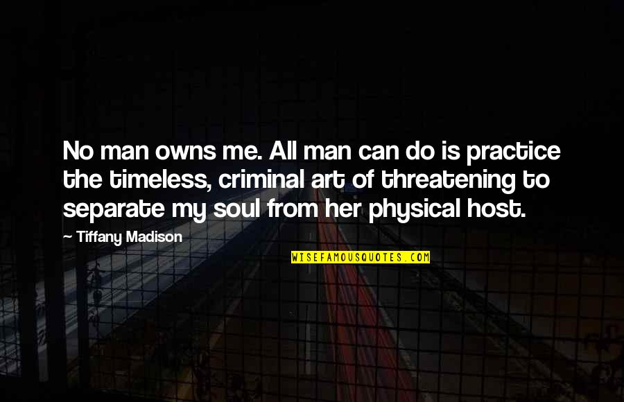 Liberty Quotes By Tiffany Madison: No man owns me. All man can do