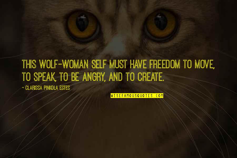 Libertywholesalers Quotes By Clarissa Pinkola Estes: This wolf-woman Self must have freedom to move,