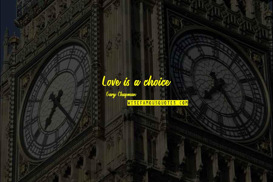 Libertywholesalers Quotes By Gary Chapman: Love is a choice.