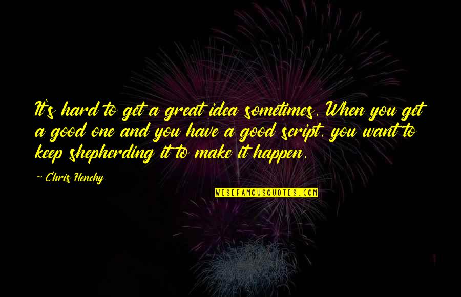 Liberum Help Quotes By Chris Henchy: It's hard to get a great idea sometimes. Liberum Help Quotes By Chris Henchy: It's hard to get a great idea sometimes.