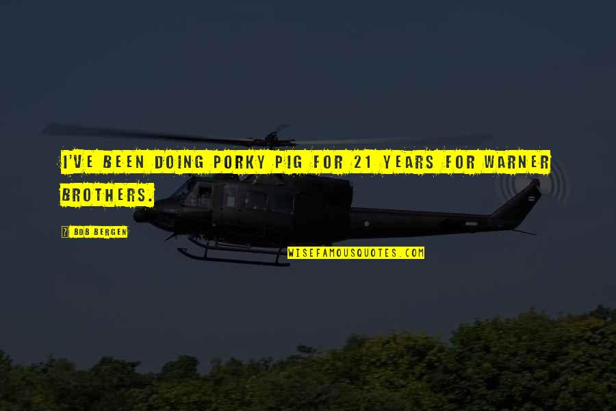 Libidinoso Definicion Quotes By Bob Bergen: I've been doing Porky Pig for 21 years