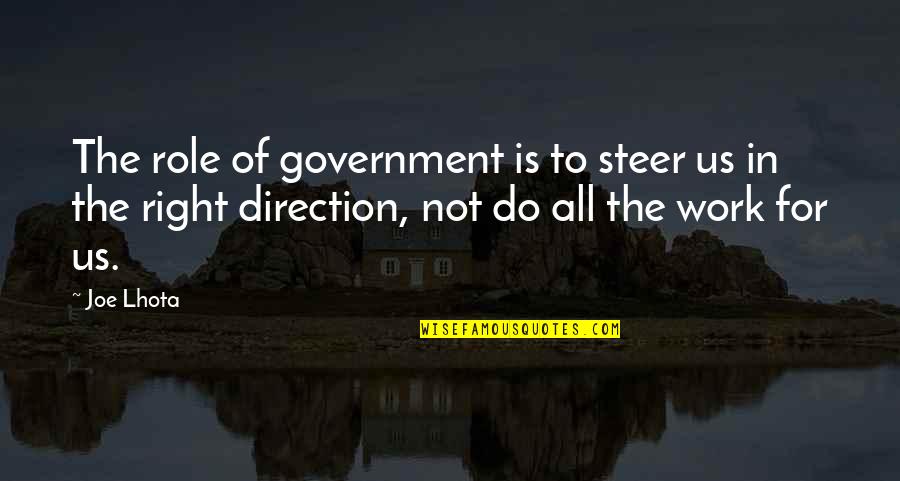 Libidos Erotheek Quotes By Joe Lhota: The role of government is to steer us Libidos Erotheek Quotes By Joe Lhota: The role of government is to steer us
