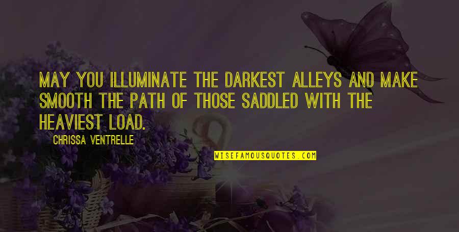 Libitum Energy Quotes By Chrissa Ventrelle: May you illuminate the darkest alleys and make