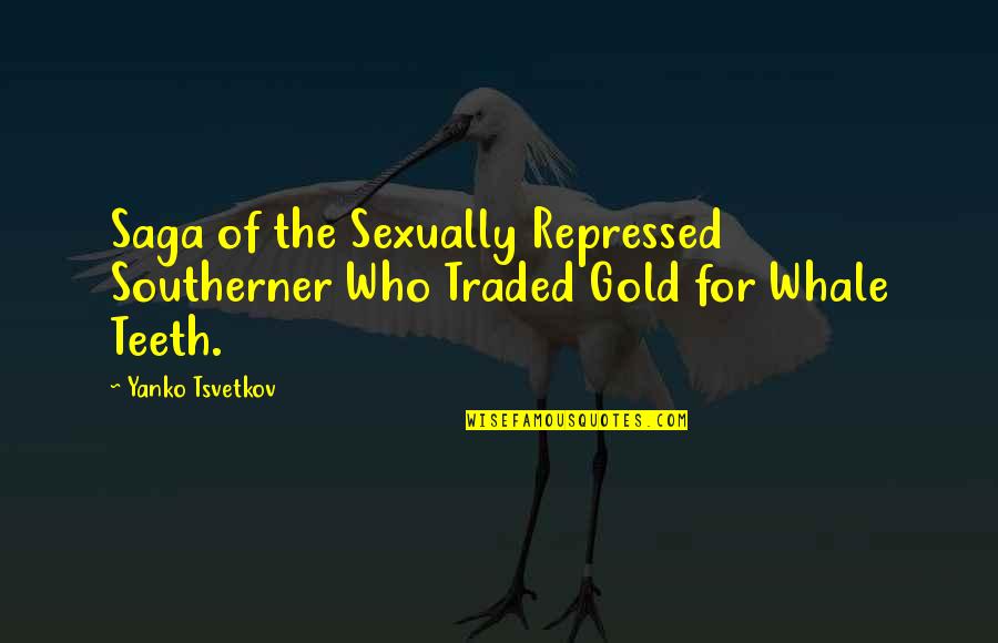 Libitum Energy Quotes By Yanko Tsvetkov: Saga of the Sexually Repressed Southerner Who Traded
