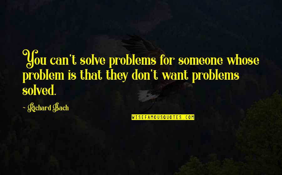 Liboni Za Quotes By Richard Bach: You can't solve problems for someone whose problem