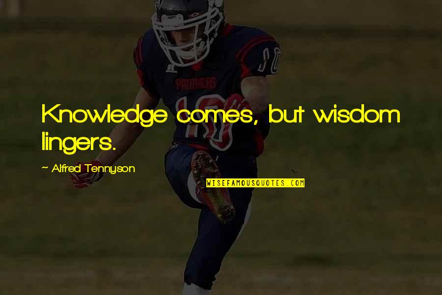Libra Delillo Quotes By Alfred Tennyson: Knowledge comes, but wisdom lingers.