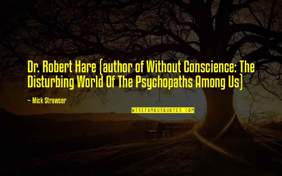 Libra Funny Quotes By Mick Strawser: Dr. Robert Hare (author of Without Conscience: The Libra Funny Quotes By Mick Strawser: Dr. Robert Hare (author of Without Conscience: The