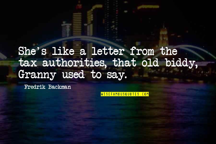 Libraccio Quotes By Fredrik Backman: She's like a letter from the tax authorities,