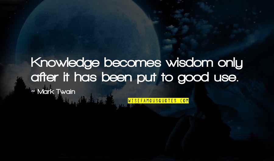 Librae Quotes By Mark Twain: Knowledge becomes wisdom only after it has been