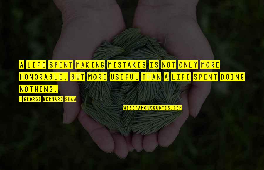 Libraion Quotes By George Bernard Shaw: A life spent making mistakes is not only Libraion Quotes By George Bernard Shaw: A life spent making mistakes is not only