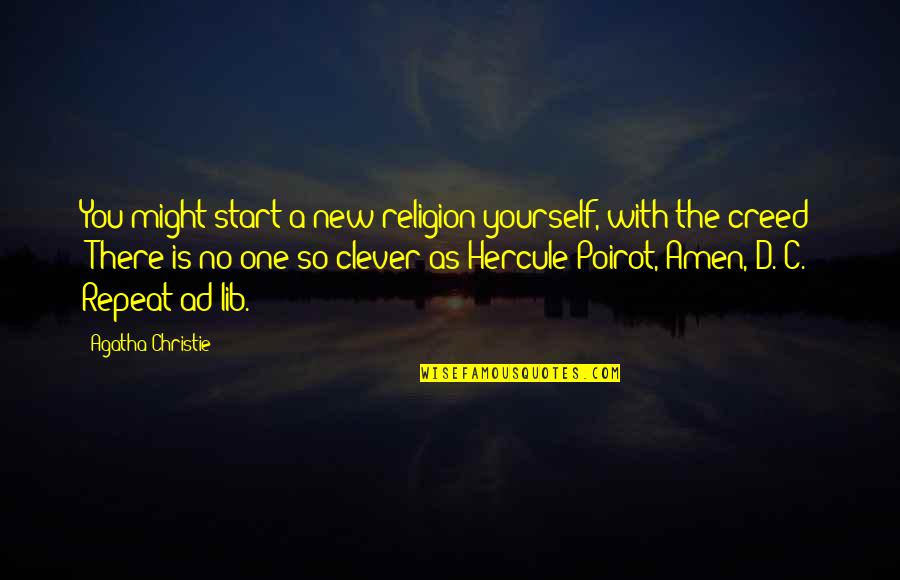 Lib'ral Quotes By Agatha Christie: You might start a new religion yourself, with