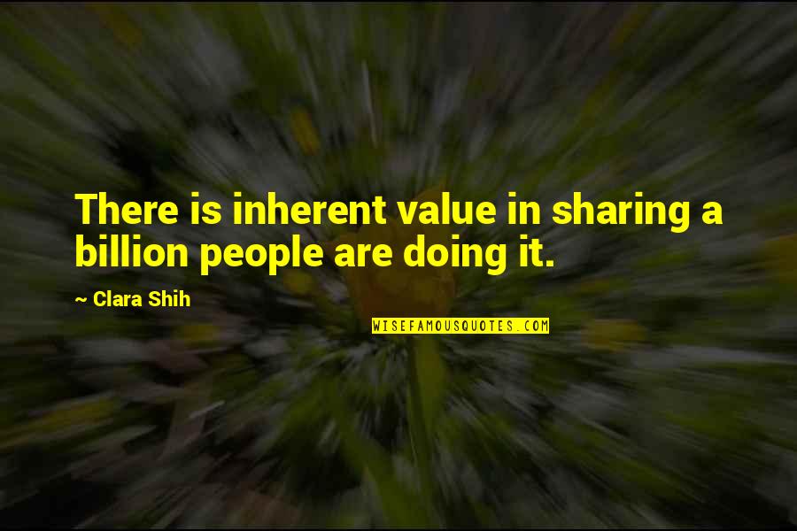Librareis Quotes By Clara Shih: There is inherent value in sharing a billion