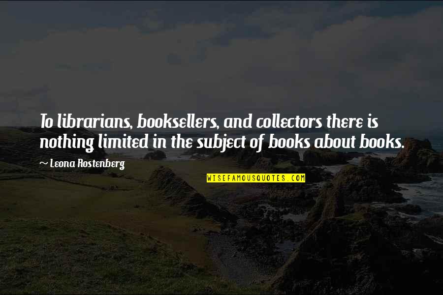 Librarianship Quotes By Leona Rostenberg: To librarians, booksellers, and collectors there is nothing