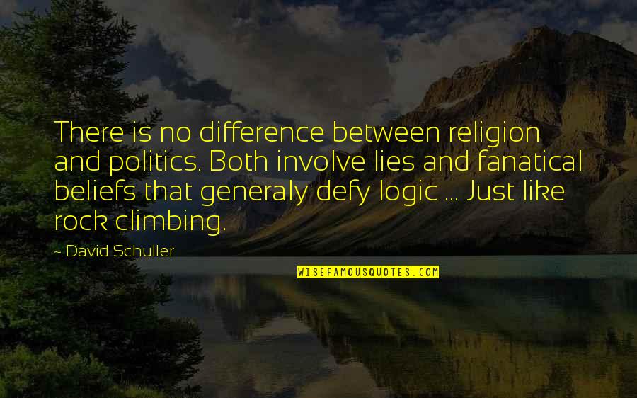 Libraries And Knowledge Quotes By David Schuller: There is no difference between religion and politics.