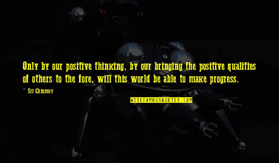 Librarrrians Quotes By Sri Chinmoy: Only by our positive thinking, by our bringing