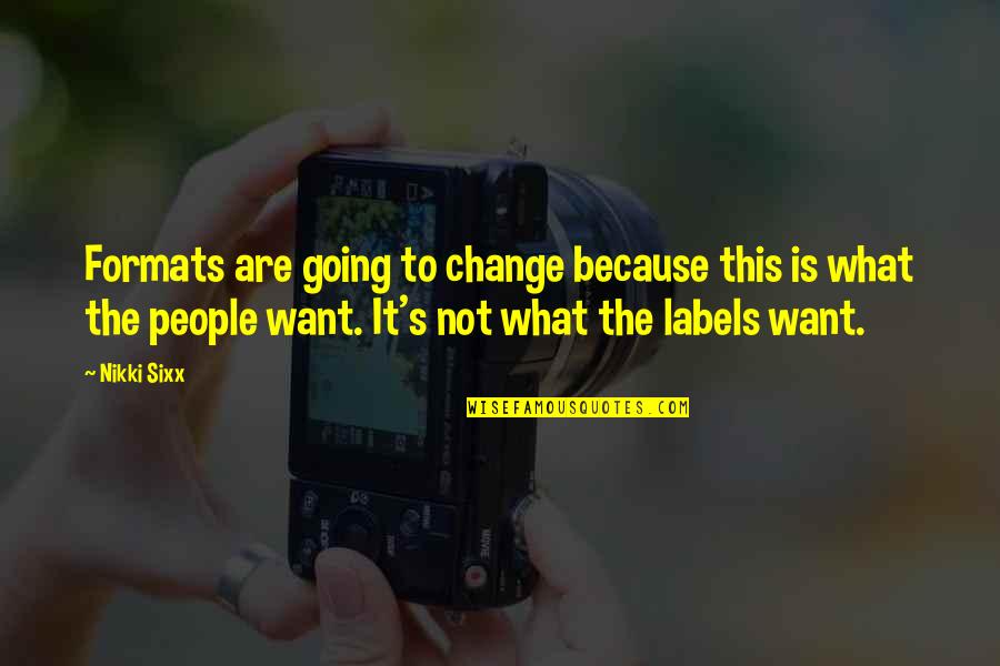 Library Democracy Quote Quotes By Nikki Sixx: Formats are going to change because this is Library Democracy Quote Quotes By Nikki Sixx: Formats are going to change because this is