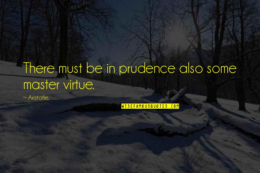 Library Lovers Day Quotes By Aristotle.: There must be in prudence also some master