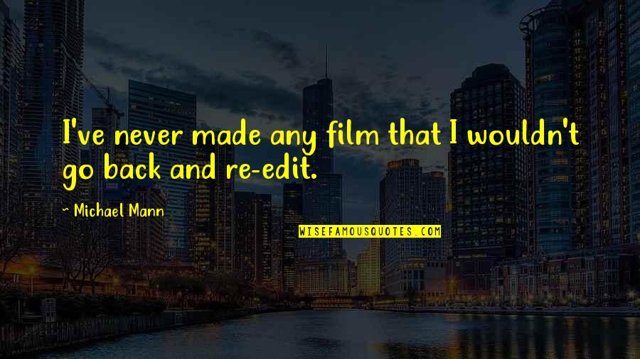 Library Proverbs Quotes By Michael Mann: I've never made any film that I wouldn't