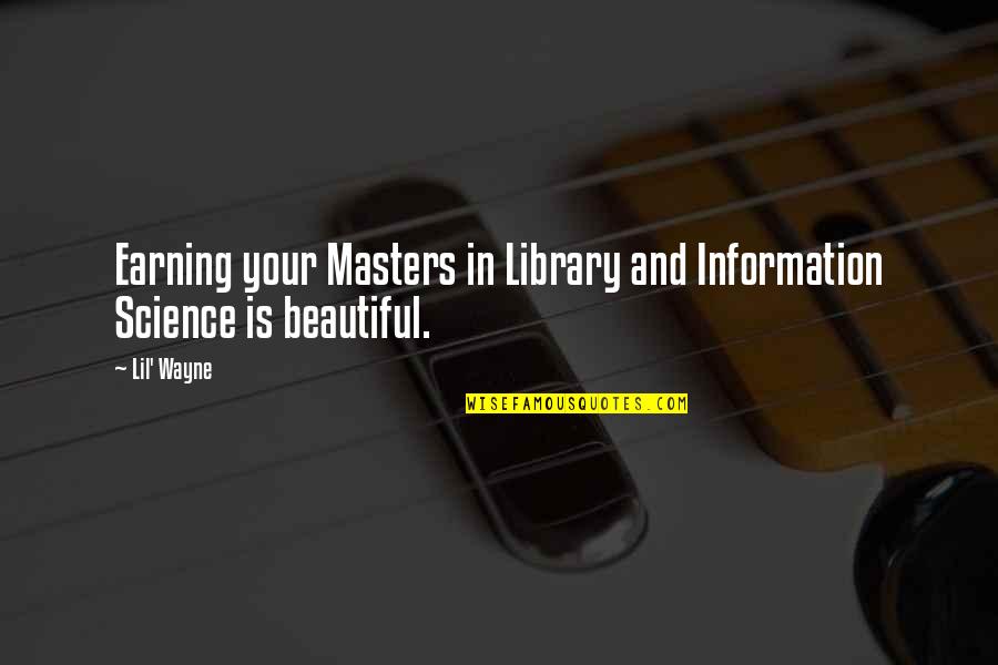 Library Science Quotes By Lil' Wayne: Earning your Masters in Library and Information Science