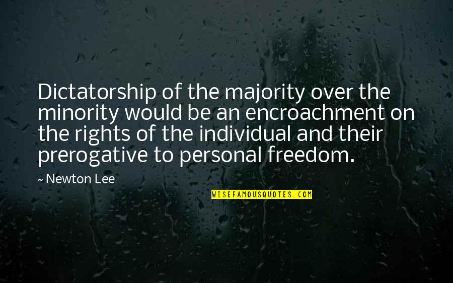 Library Themed Quotes By Newton Lee: Dictatorship of the majority over the minority would