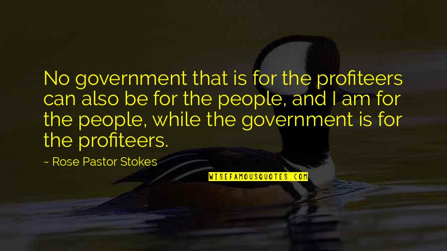 Librera Porrua Quotes By Rose Pastor Stokes: No government that is for the profiteers can