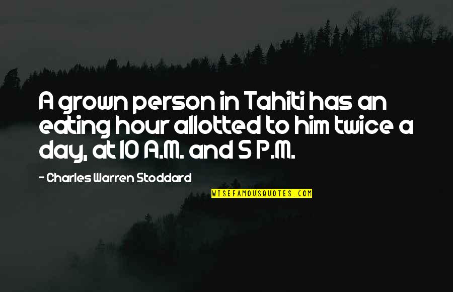 Libreria Norberto Quotes By Charles Warren Stoddard: A grown person in Tahiti has an eating Libreria Norberto Quotes By Charles Warren Stoddard: A grown person in Tahiti has an eating