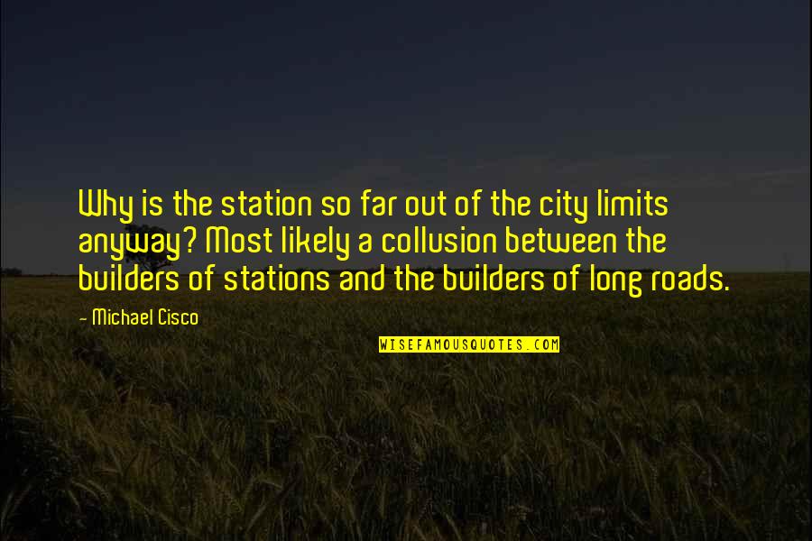 Libreria Universitaria Quotes By Michael Cisco: Why is the station so far out of