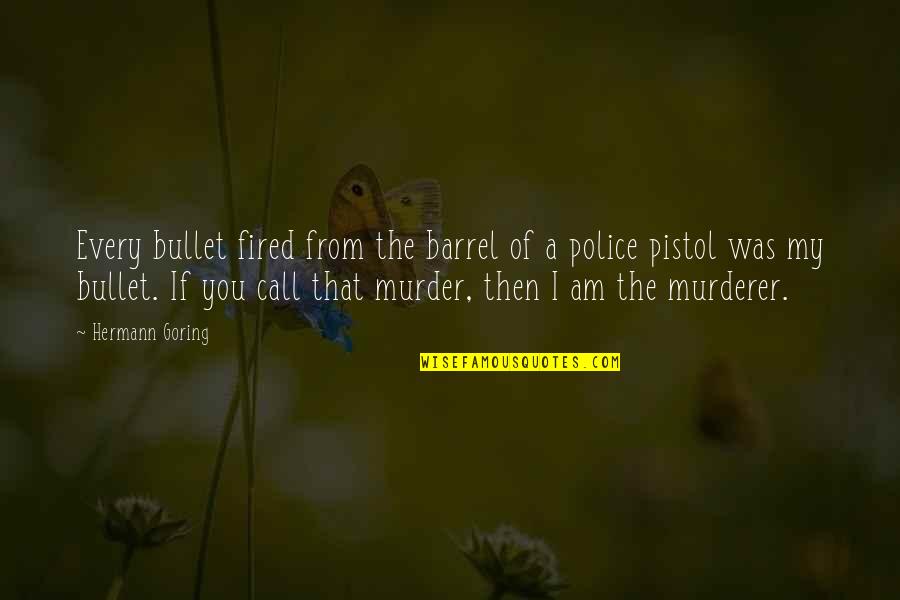 Librerias Cristianas Quotes By Hermann Goring: Every bullet fired from the barrel of a Librerias Cristianas Quotes By Hermann Goring: Every bullet fired from the barrel of a