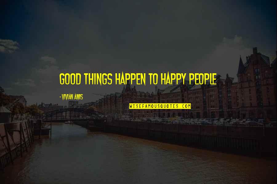 Librerie Design Quotes By Vivian Amis: Good things happen to happy people