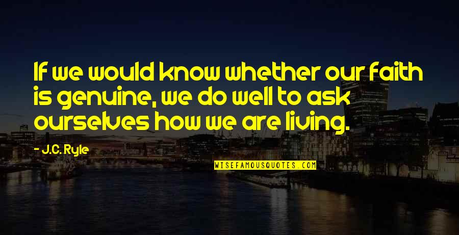 Librettist Harbach Quotes By J.C. Ryle: If we would know whether our faith is