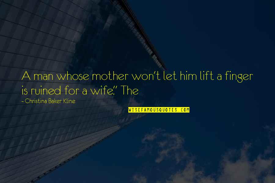 Libris Mortis Quotes By Christina Baker Kline: A man whose mother won't let him lift