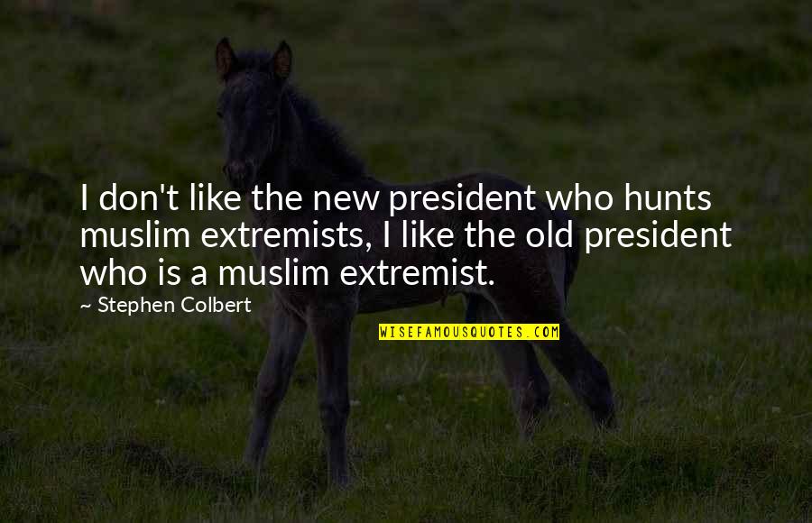 Librito Azul Quotes By Stephen Colbert: I don't like the new president who hunts Librito Azul Quotes By Stephen Colbert: I don't like the new president who hunts