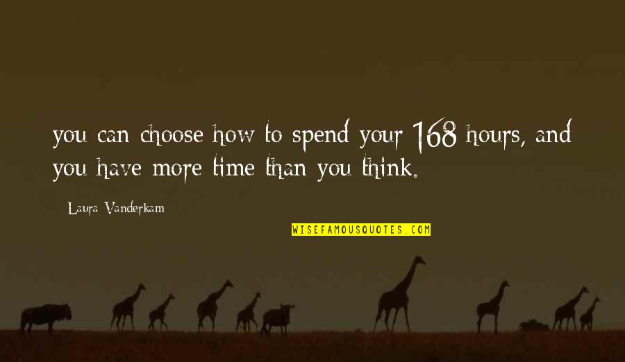 Librorum Quotes By Laura Vanderkam: you can choose how to spend your 168