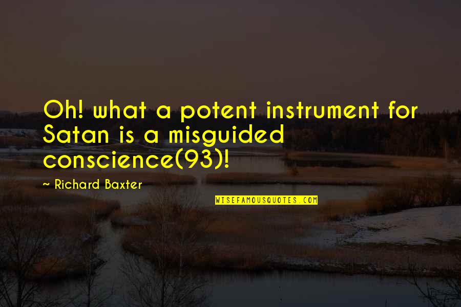 Libros Quotes By Richard Baxter: Oh! what a potent instrument for Satan is