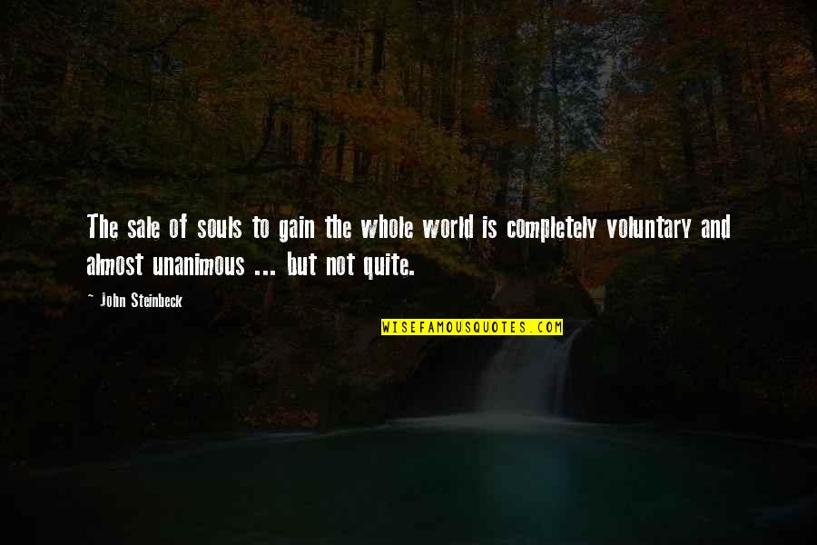 Libya Revolution Quotes By John Steinbeck: The sale of souls to gain the whole Libya Revolution Quotes By John Steinbeck: The sale of souls to gain the whole