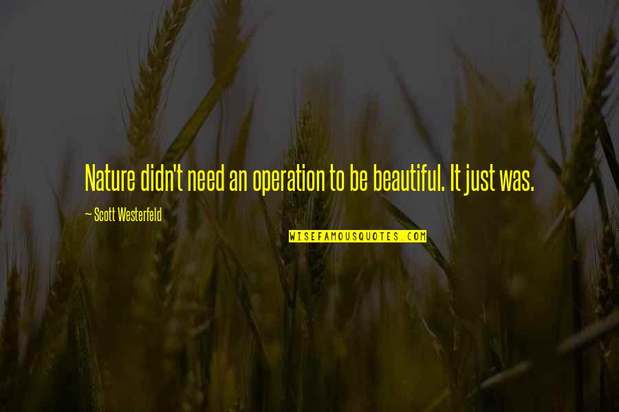 Libyan Airlines Quotes By Scott Westerfeld: Nature didn't need an operation to be beautiful.