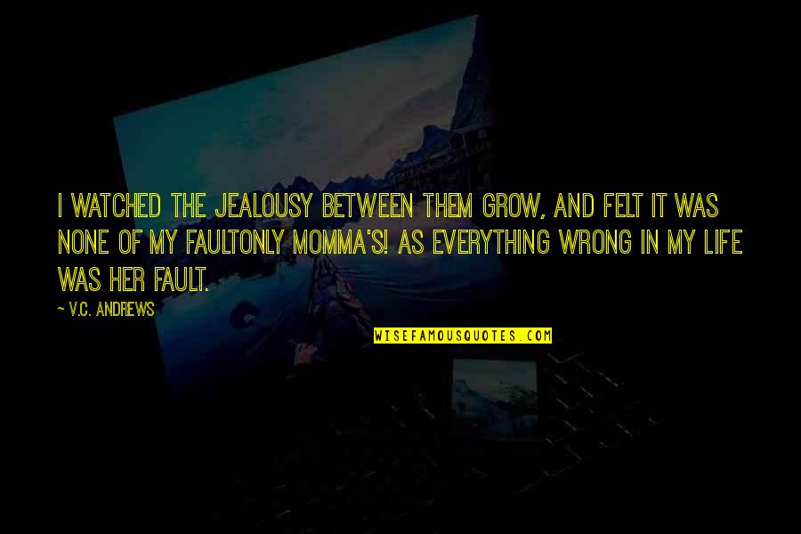 Libyan War Quotes By V.C. Andrews: I watched the jealousy between them grow, and