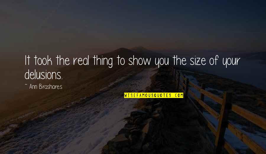 Lic Best Quotes By Ann Brashares: It took the real thing to show you Lic Best Quotes By Ann Brashares: It took the real thing to show you