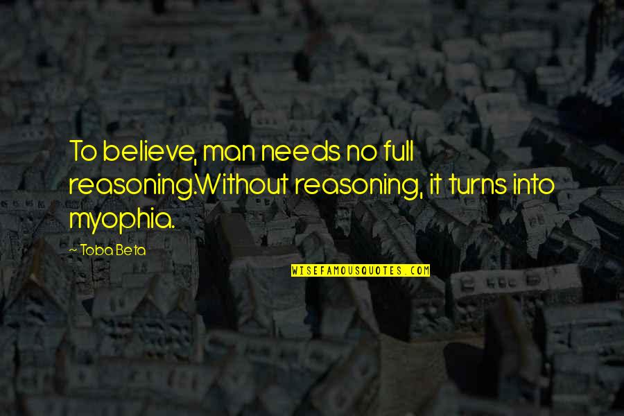 Lic Quotes By Toba Beta: To believe, man needs no full reasoning.Without reasoning,