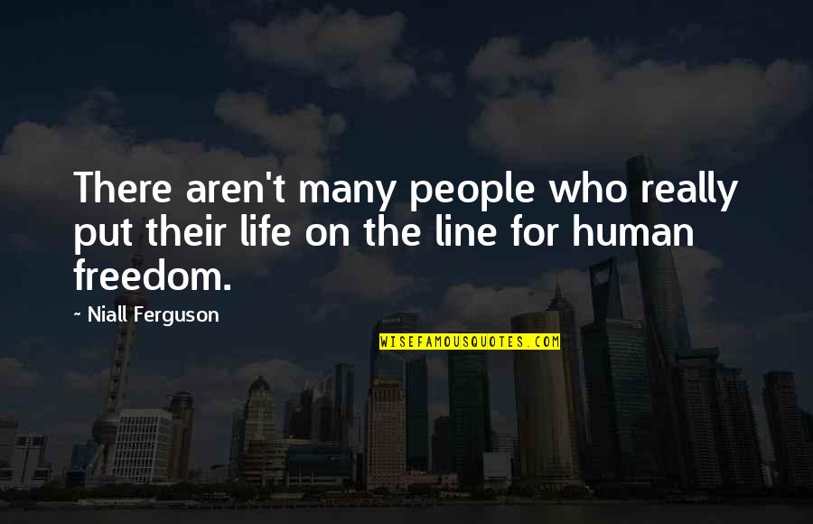 Lic Term Plan Quotes By Niall Ferguson: There aren't many people who really put their