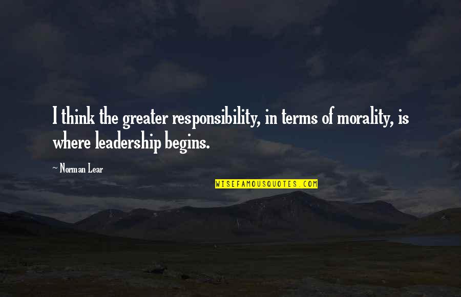 Licalzi Construction Quotes By Norman Lear: I think the greater responsibility, in terms of